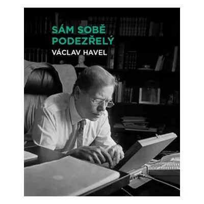 Sám sobě podezřelý - Václav Havel