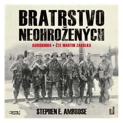 Bratrstvo neohrožených - Stephen E. Ambrose