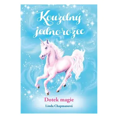 Kouzelný jednorožec: Dotek magie - Linda Chapmanová