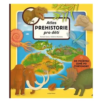 Atlas prehistorie pro děti - Oldřich Růžička, Tomáš Tůma