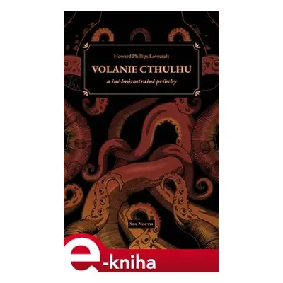 Volanie Cthulhu a iné hrôzostrašné príbehy - Howard Phillips Lovecraft