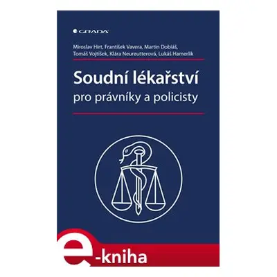 Soudní lékařství pro právníky a policisty - František Vavera, kolektiv, Miroslav Hirt