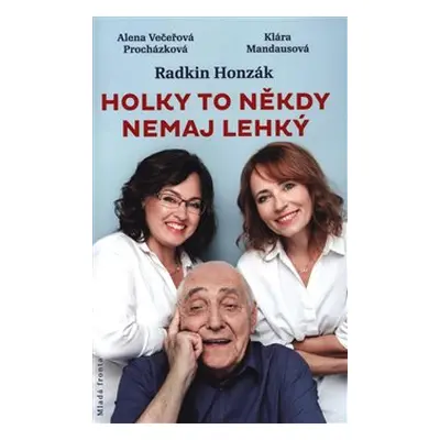 Holky to někdy nemaj lehký - Radkin Honzák, Klára Mandausová, Alena Večeřová-Procházková