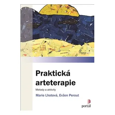 Praktická arteterapie - Marie Gabriela Lhotová, Evžen Perout