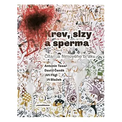 Krev, slzy a sperma - Antonín Tesař, David Čeněk, Jiří Flígl, Jiří Blažek