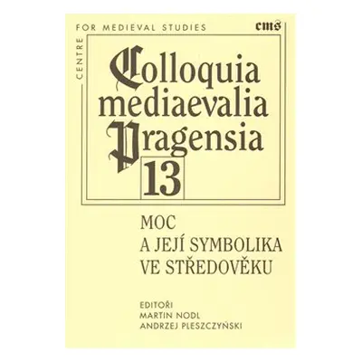 Colloquia mediaevalia Pragensia 13