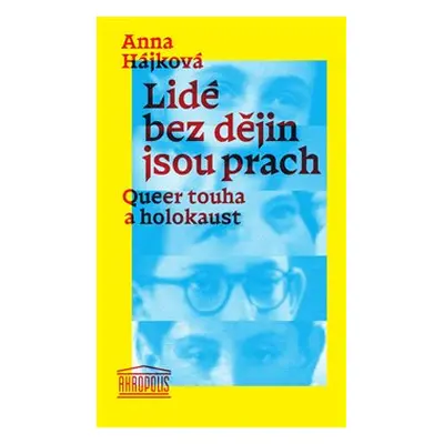 Lidé bez dějin jsou prach - Anna Hájková