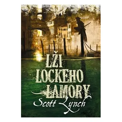 Lži Lockeho Lamory - Scott Lynch