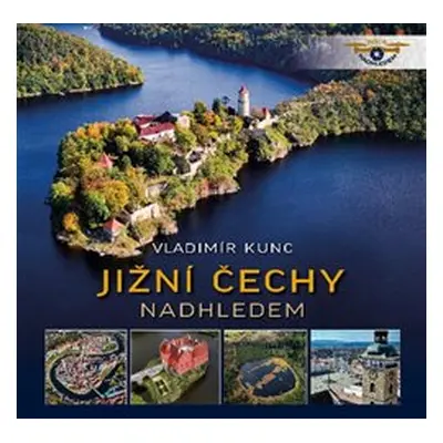 Jižní Čechy nadhledem - Vladimír Kunc