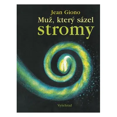 Muž, který sázel stromy - Jean Giono