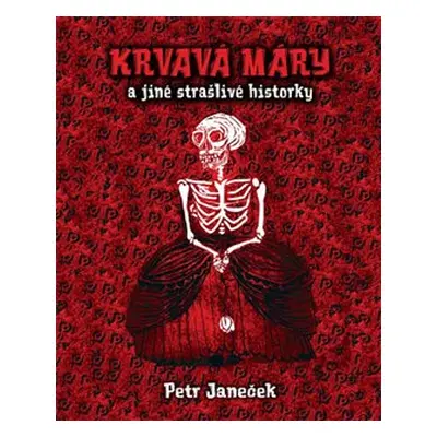 Krvavá Máry a jiné strašlivé historky - Petr Janeček