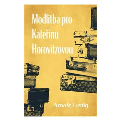 Modlitba pro Kateřinu Horovitzovou - Arnošt Lustig