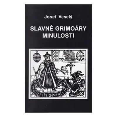 Slavné grimoáry minulosti - Josef Veselý