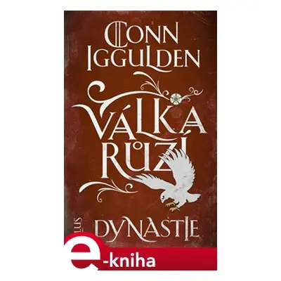 Válka růží 3: Dynastie - Conn Iggulden