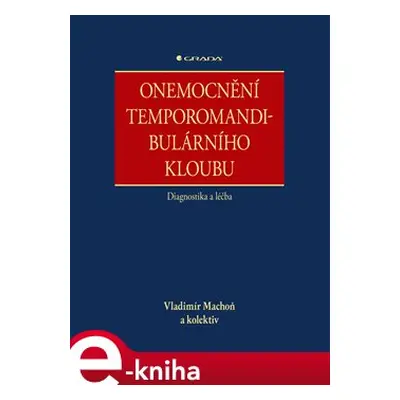 Onemocnění temporomandibulárního kloubu - diagnostika a léčba - kolektiv, Vladimír Machoň