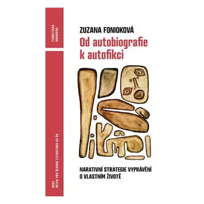 Od autobiografie k autofikci - Zuzana Fonioková