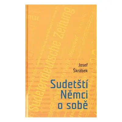 Sudetští Němci o sobě - Josef Škrábek