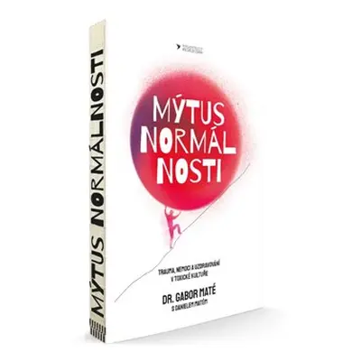 Mýtus normálnosti - Gabor Maté, Daniel Maté