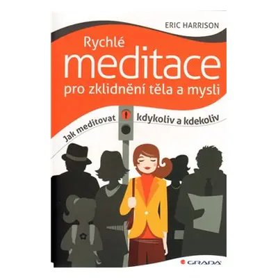 Rychlé meditace pro zklidnění těla a mysli - Eric Harrison