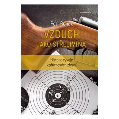 Vzduch jako střelivina - Petr Rehák