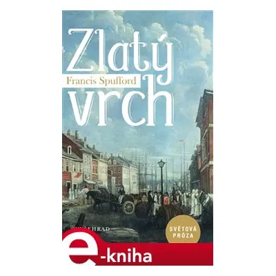 Zlatý vrch - Francis Spufford