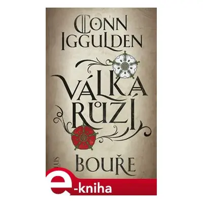 Válka růží 1: Bouře - Conn Iggulden