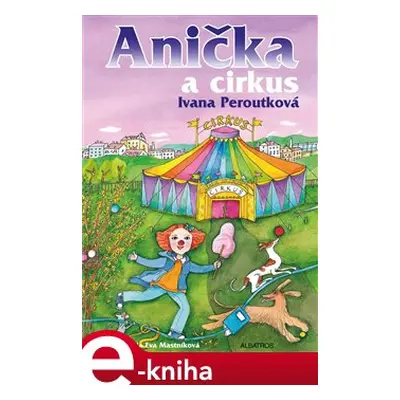 Anička a cirkus - Ivana Peroutková