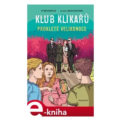 Klub Klikařů - Prokleté Velikonoce - Vít Martin Matějka, Jaroslav Kratochvíl