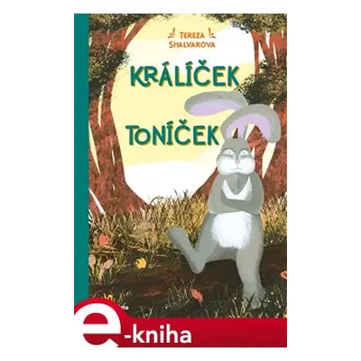 Králíček Toníček - Tereza Shalvarova