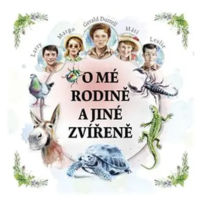 O mé rodině a jiné zvířeně - Gerald Durrell