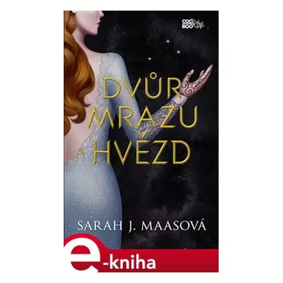 Dvůr mrazu a hvězd - Sarah J. Maasová