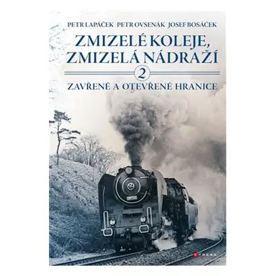 Zmizelé koleje, zmizelá nádraží 2 - Petr Lapáček