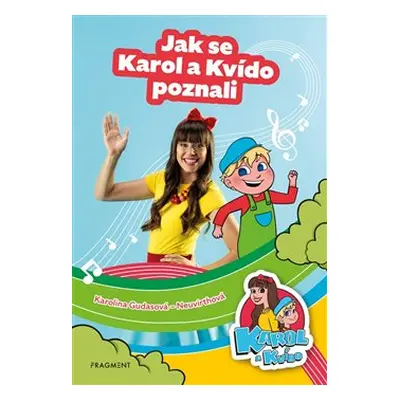 Karol a Kvído – Jak se Karol a Kvído poznali - Karolína Gudasová - Neuvirthová, Tereza Šefrnová