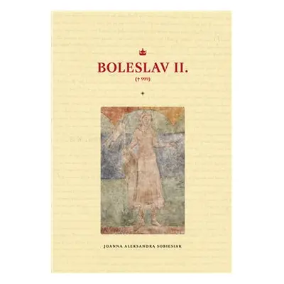 Boleslav II. - Joanna Aleksandra Sobiesiak