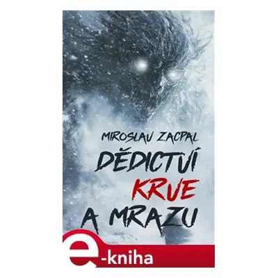 Dědictví krve a mrazu - Miroslav Zacpal