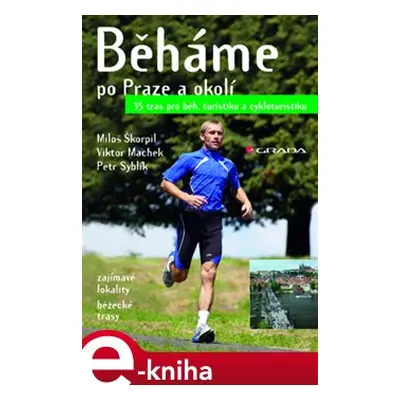 Běháme po Praze a okolí - Viktor Machek, Petr Syblík, Miloš Škorpil