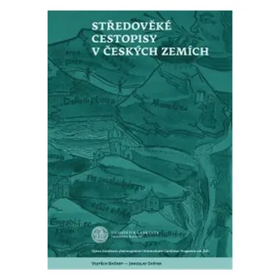 Středověké cestopisy v Českých zemích - Vojtěch Bažant, Jaroslav Svátek