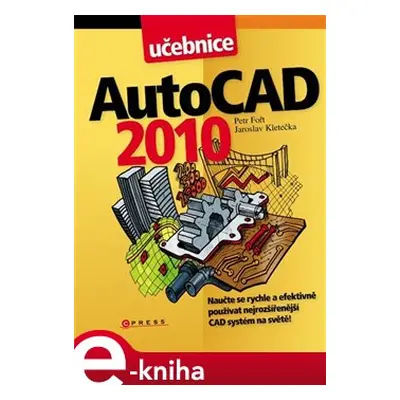 AutoCAD 2010 - Petr Fořt, Jaroslav Kletečka