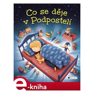 Co se děje v Podpostelí - Hana D. Lehečková