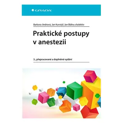 Praktické postupy v anestezii - Jan Bláha, Jan Kunstýř, Barbora Jindrová, kolektiv