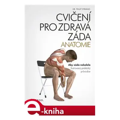 Cvičení pro zdravá záda - anatomie - Philip Striano