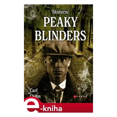 Skuteční Peaky Blinders - Carl Chinn