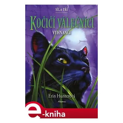 Kočičí válečníci: Síla tří (3) – Vyhnanci - Erin Hunterová