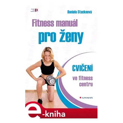 Fitness manuál pro ženy - Daniela Stackeová