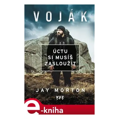 Voják: úctu si musíš zasloužit - Jay Morton