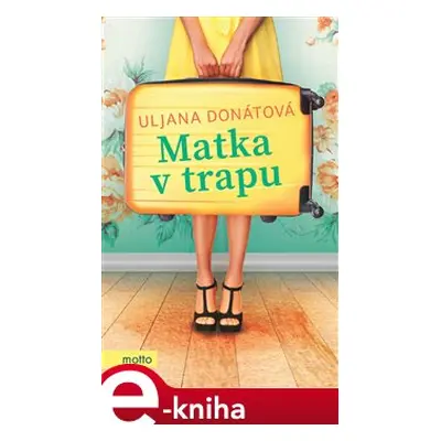 Matka v trapu - Uljana Donátová