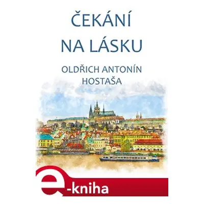 Čekání na lásku - Oldřich Antonín Hostaša