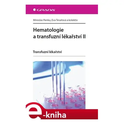 Hematologie a transfuzní lékařství II - Miroslav Penka, Eva Tesařová, kol.