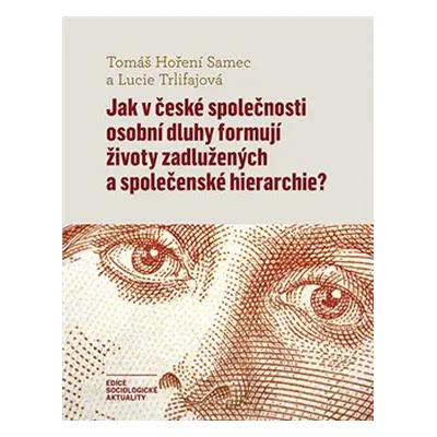 Jak v české společnosti osobní dluhy formují životy zadlužených a společenské hierarchie? - Tomá