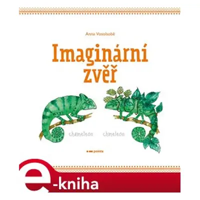 Imaginární zvěř - Anna Vosolsobě